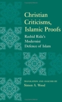 Christian Criticisms, Islamic Proofs: Rashid Rida's Modernist Defence of Islam артикул 9355b.