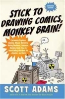 Stick to Drawing Comics, Monkey Brain!: Cartoonist Explains Cloning, Blouse Monsters, Voting Machines, Romance, Monkey Gods, How to Avoid Being Mistaken for a Rodent, and More артикул 9519b.