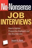 No-Nonsense Job Interviews: How to Impress Prospective Employers and Ace Any Interview (No-Nonsense) артикул 9545b.