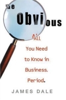 OBVIOUS, THE: ALL YOU NEED TO KNOW IN BUSINESS PERIOD артикул 9553b.