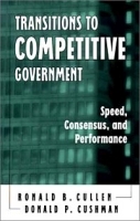 Transitions to Competitive Government: Speed, Consensus, and Performance (Suny Series in Human Communication Processes,) артикул 9554b.