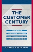 The Customer Century : Lessons from World Class Companies in Integrated Communications (Routledge Corporate Communication Series) артикул 9556b.